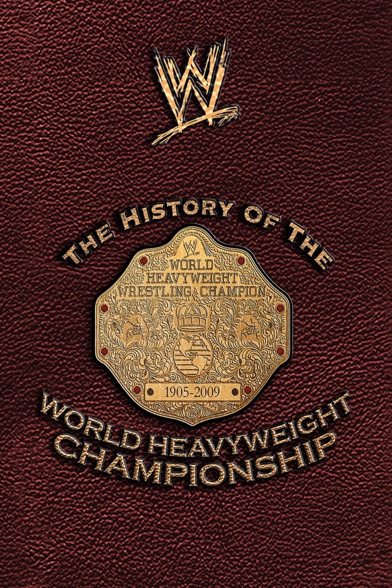 Poster of WWE: The History Of The World Heavyweight Championship