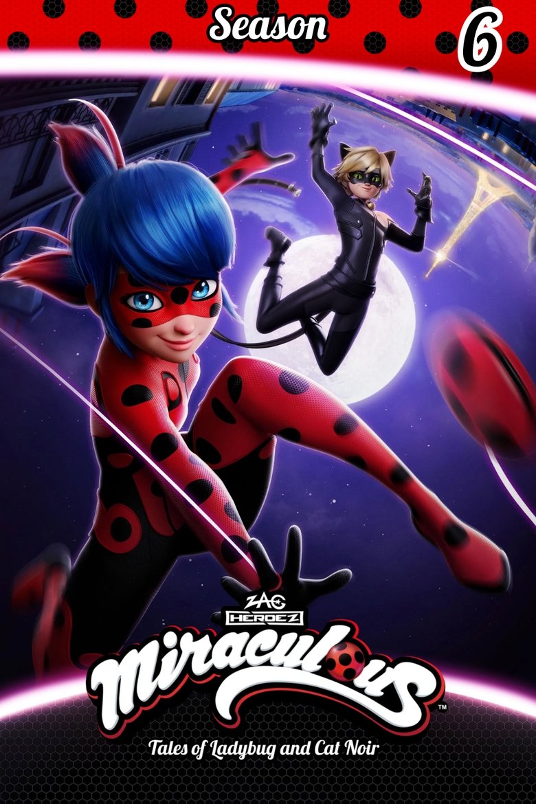 Poster of Episodes in Miraculous  Tales Of Ladybug & Cat Noir - Season 6 - Season 6