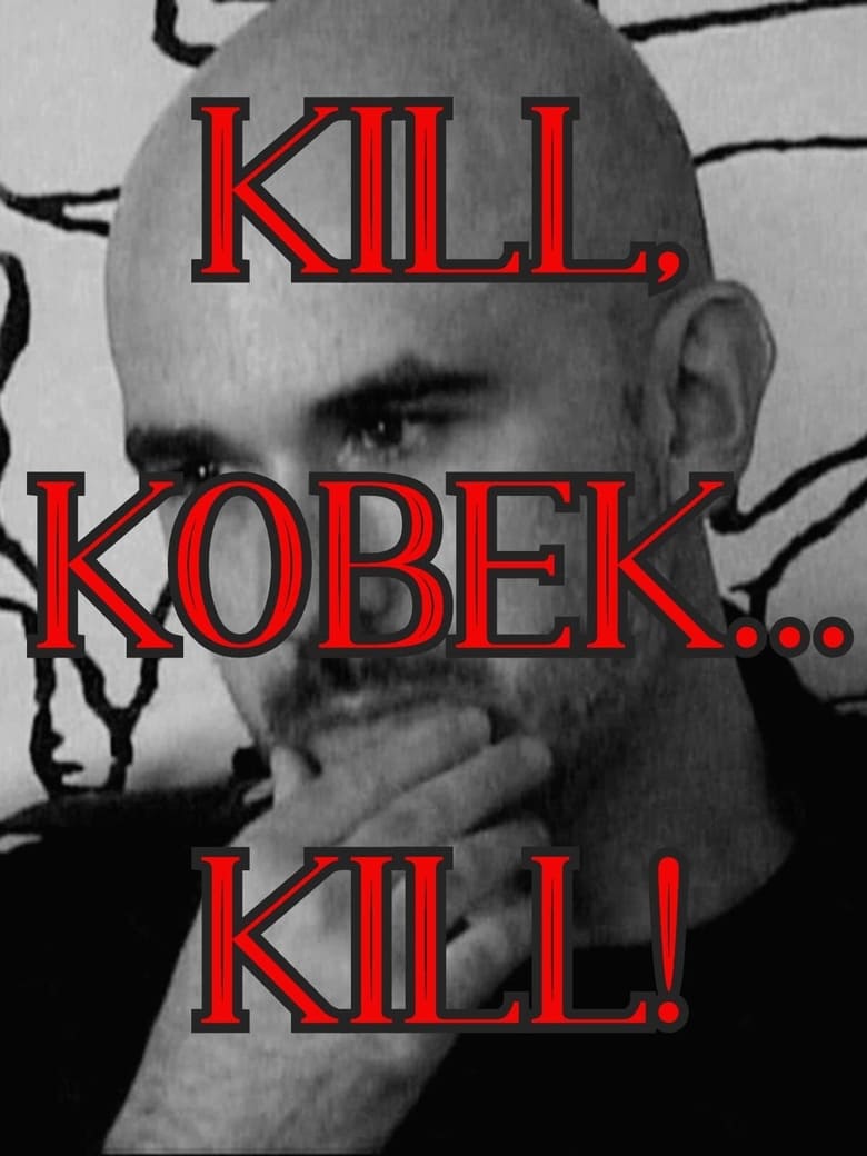 Poster of Kill, Kobek... Kill!
