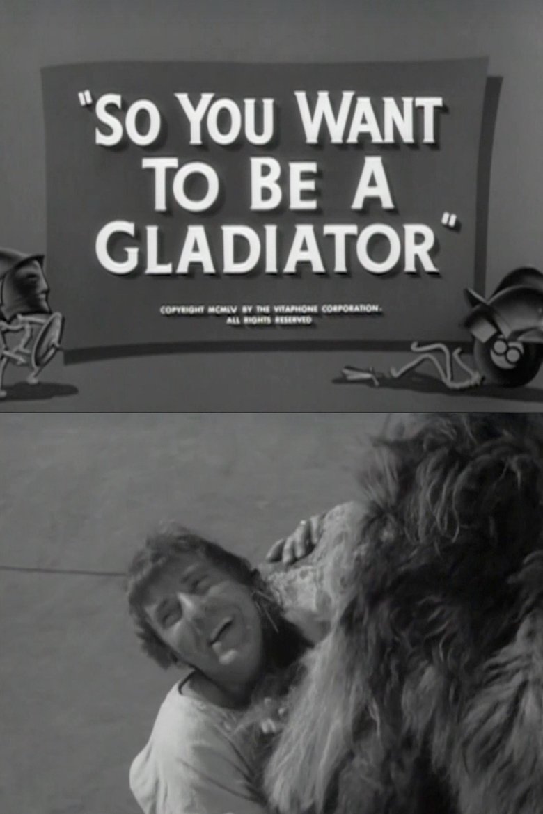 Poster of So You Want to Be a Gladiator