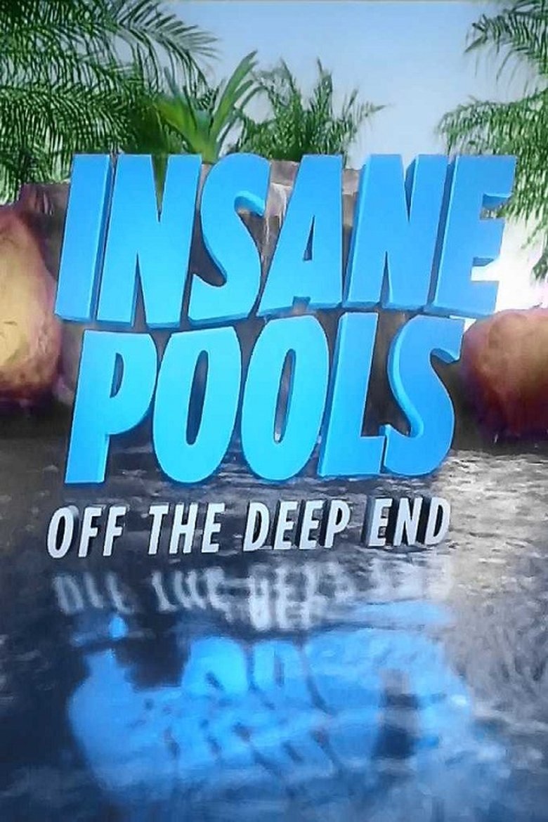 Poster of Insane Pools: Off the Deep End