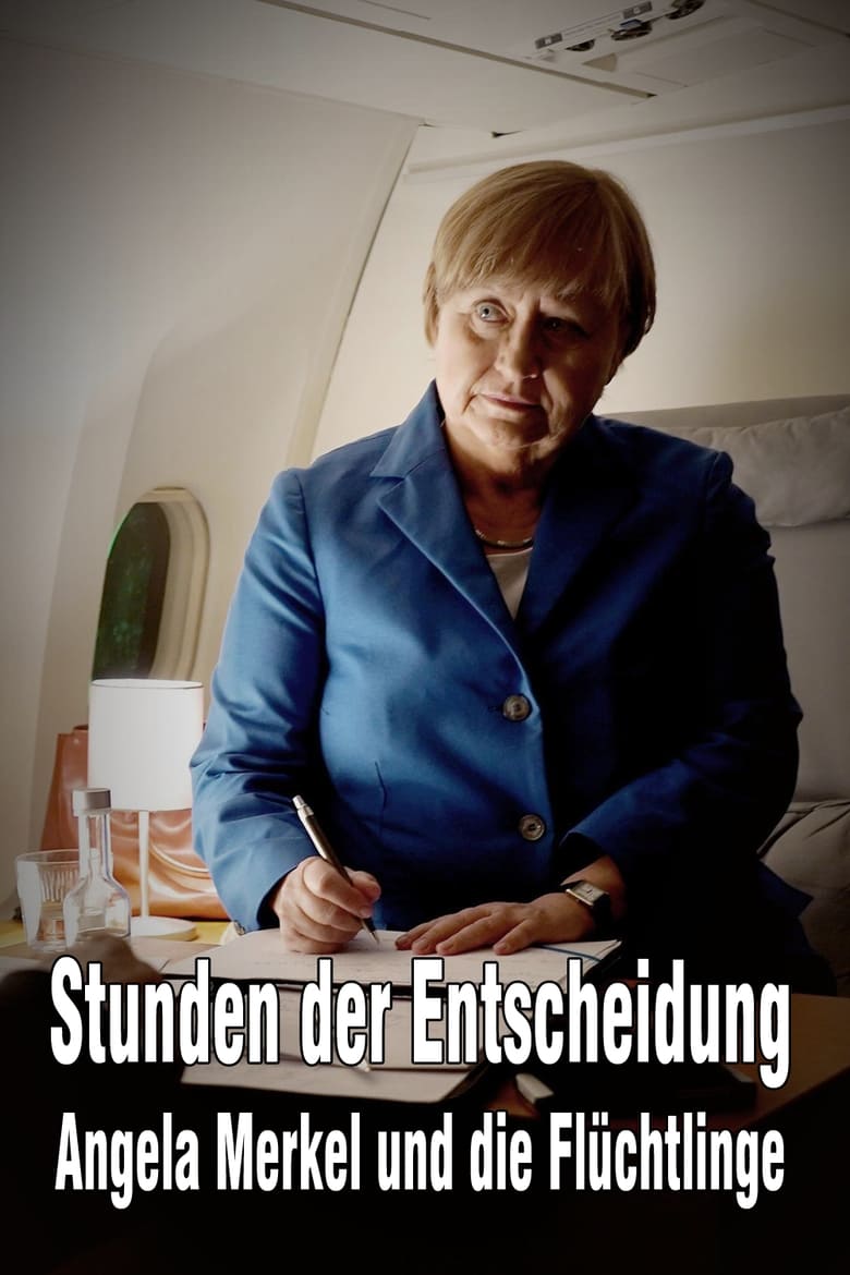 Poster of Stunden der Entscheidung: Angela Merkel und die Flüchtlinge
