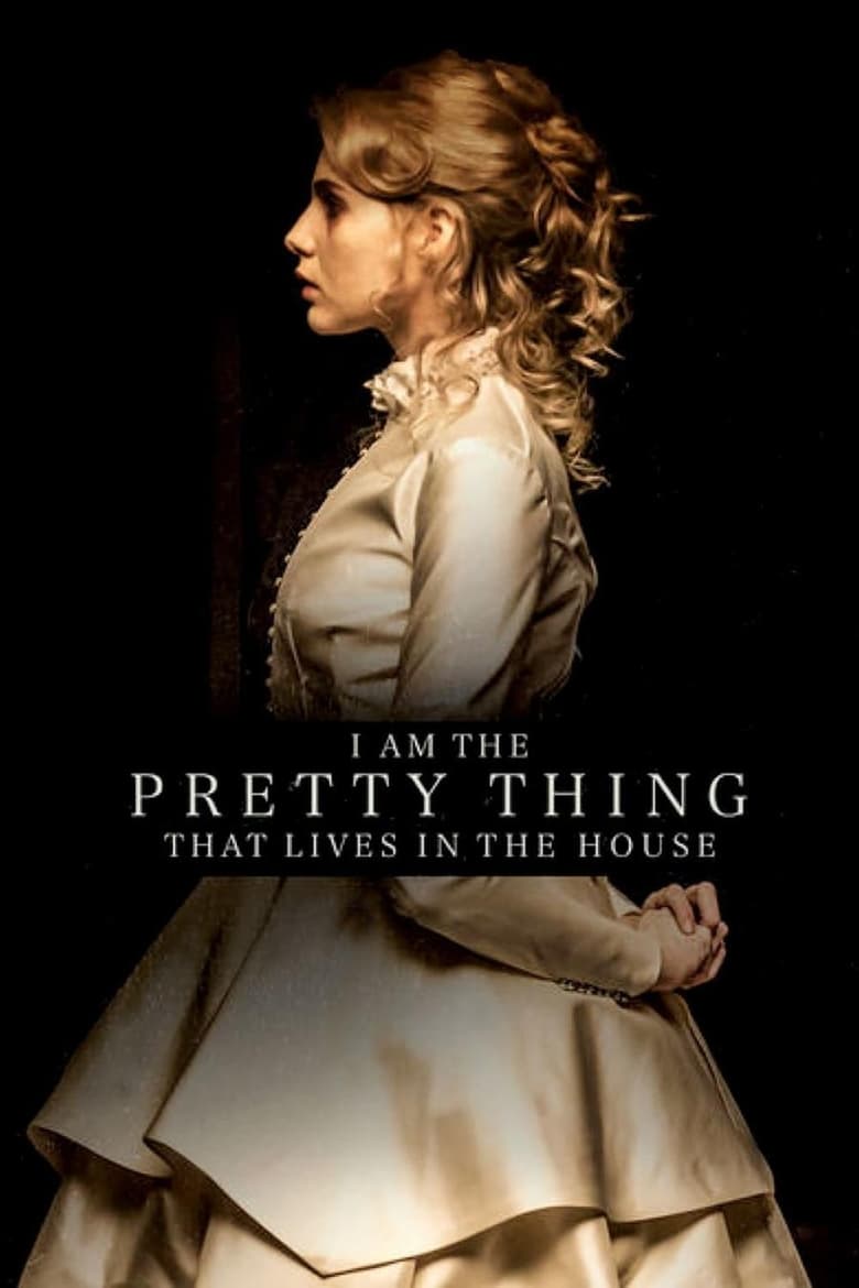 Poster of I Am the Pretty Thing That Lives in the House