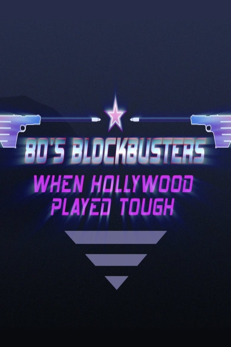 Poster of 80’s Blockbusters: When Hollywood Played Tough