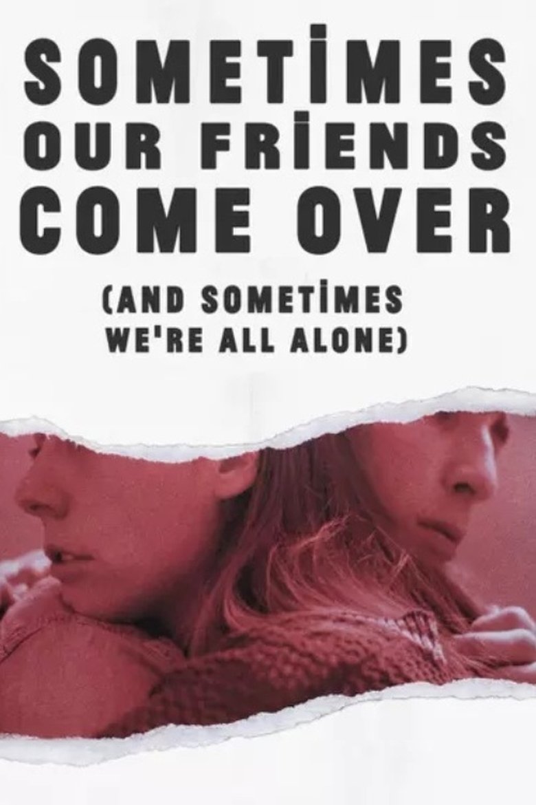 Poster of Sometimes Our Friends Come Over (And Sometimes We're All Alone)