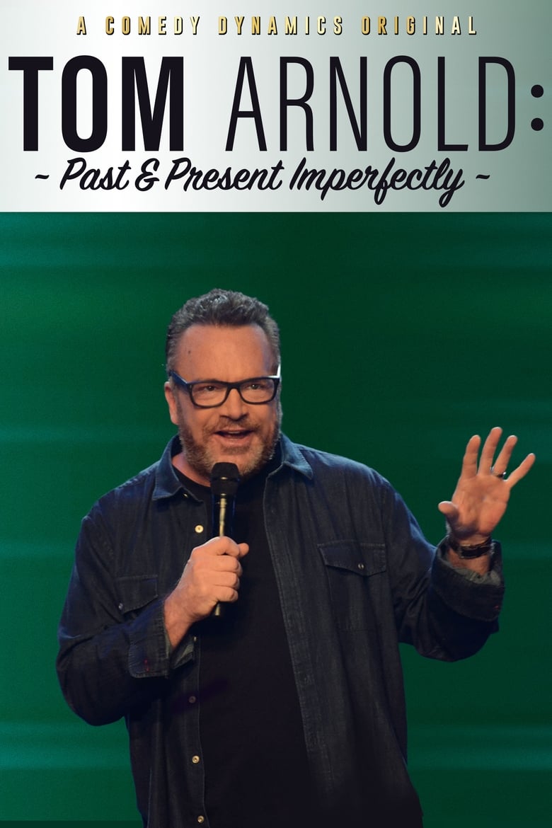 Poster of Tom Arnold: Past & Present Imperfectly