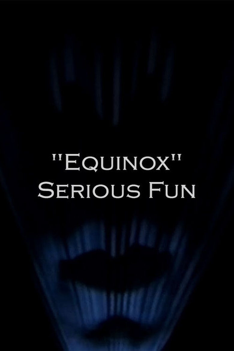 Poster of "Equinox" Serious Fun