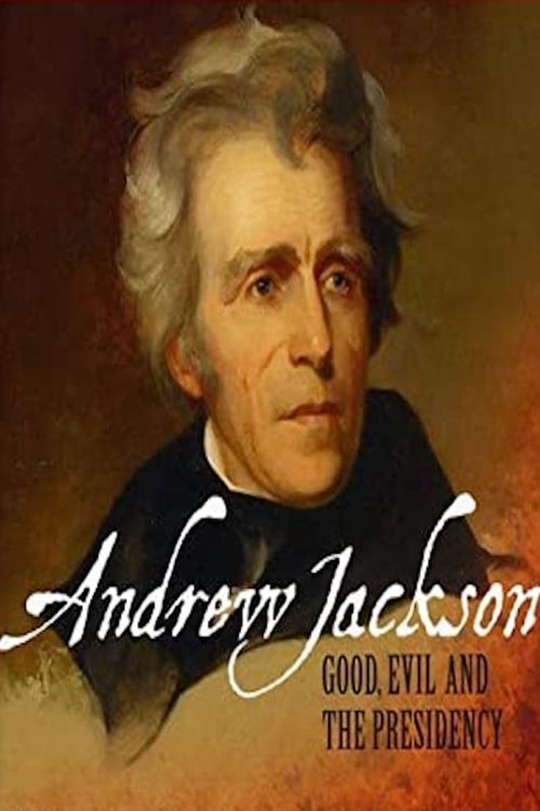 Poster of Andrew Jackson: Good, Evil & The Presidency