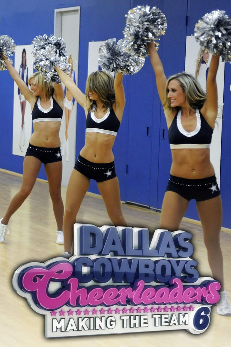 Poster of Episodes in Dallas Cowboys Cheerleaders  Making The Team - Season 6 - Season 6