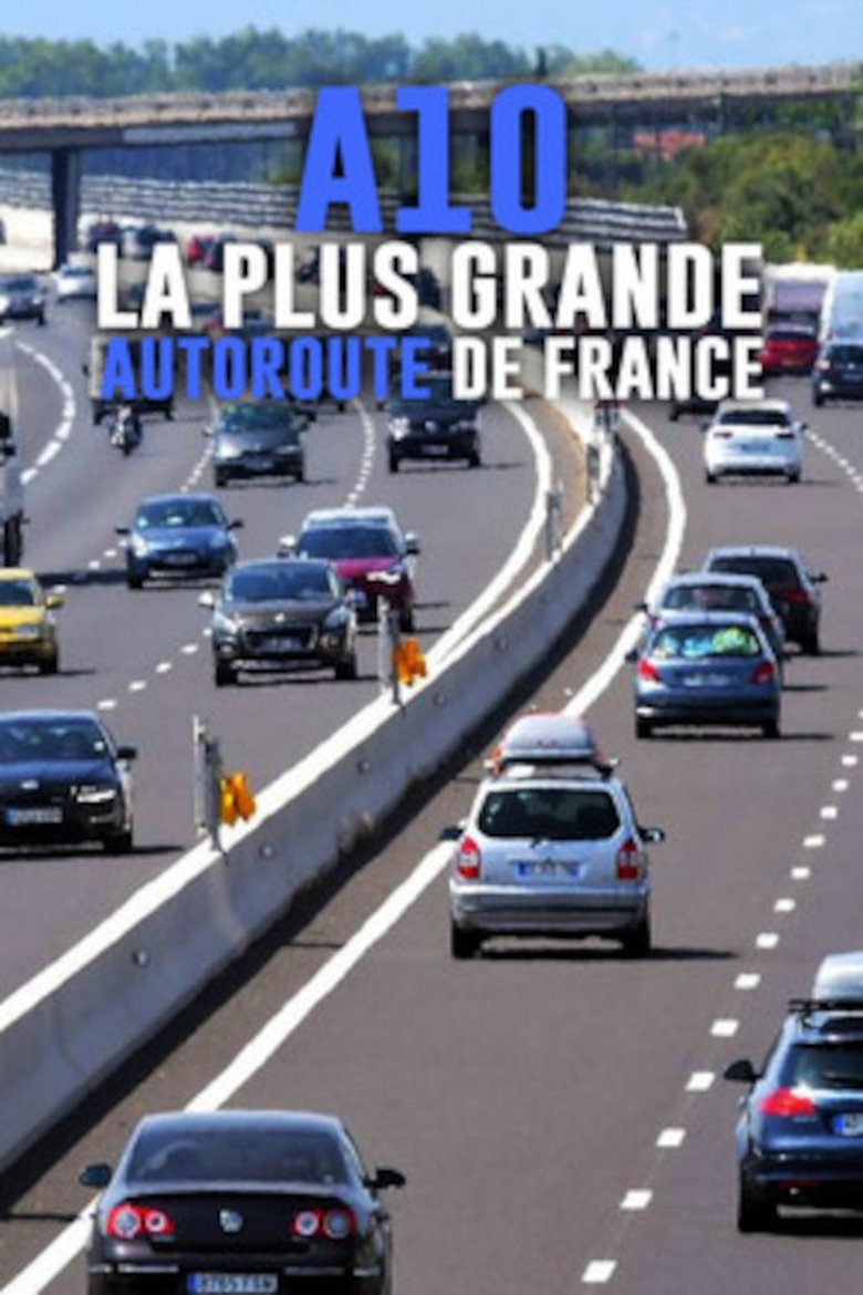 Poster of A10 : la plus grande autoroute de France