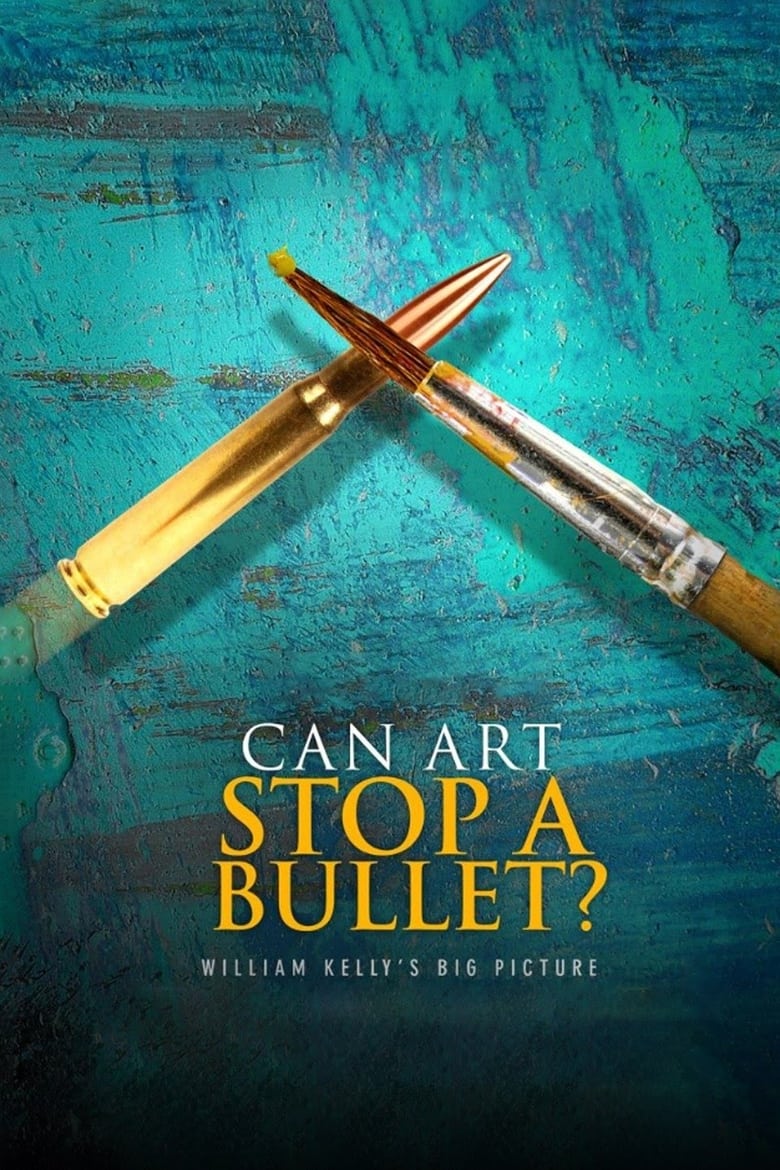Poster of Can Art Stop a Bullet: William Kelly's Big Picture