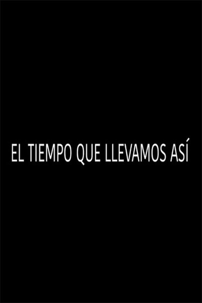 Poster of El tiempo que llevamos así