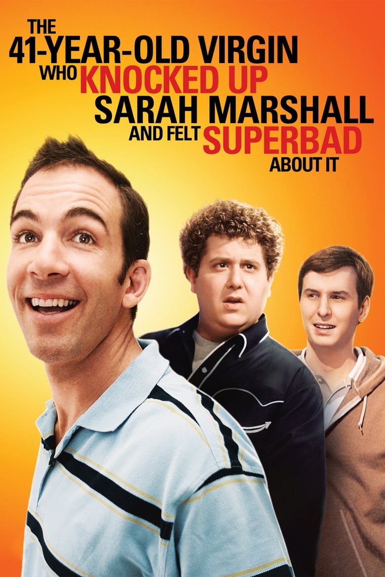 Poster of The 41–Year–Old Virgin Who Knocked Up Sarah Marshall and Felt Superbad About It