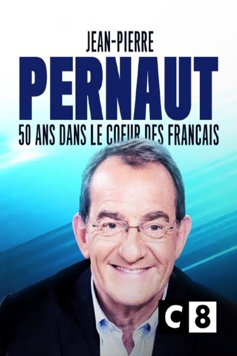 Poster of Jean-Pierre Pernaut : 50 ans dans le coeur des Français