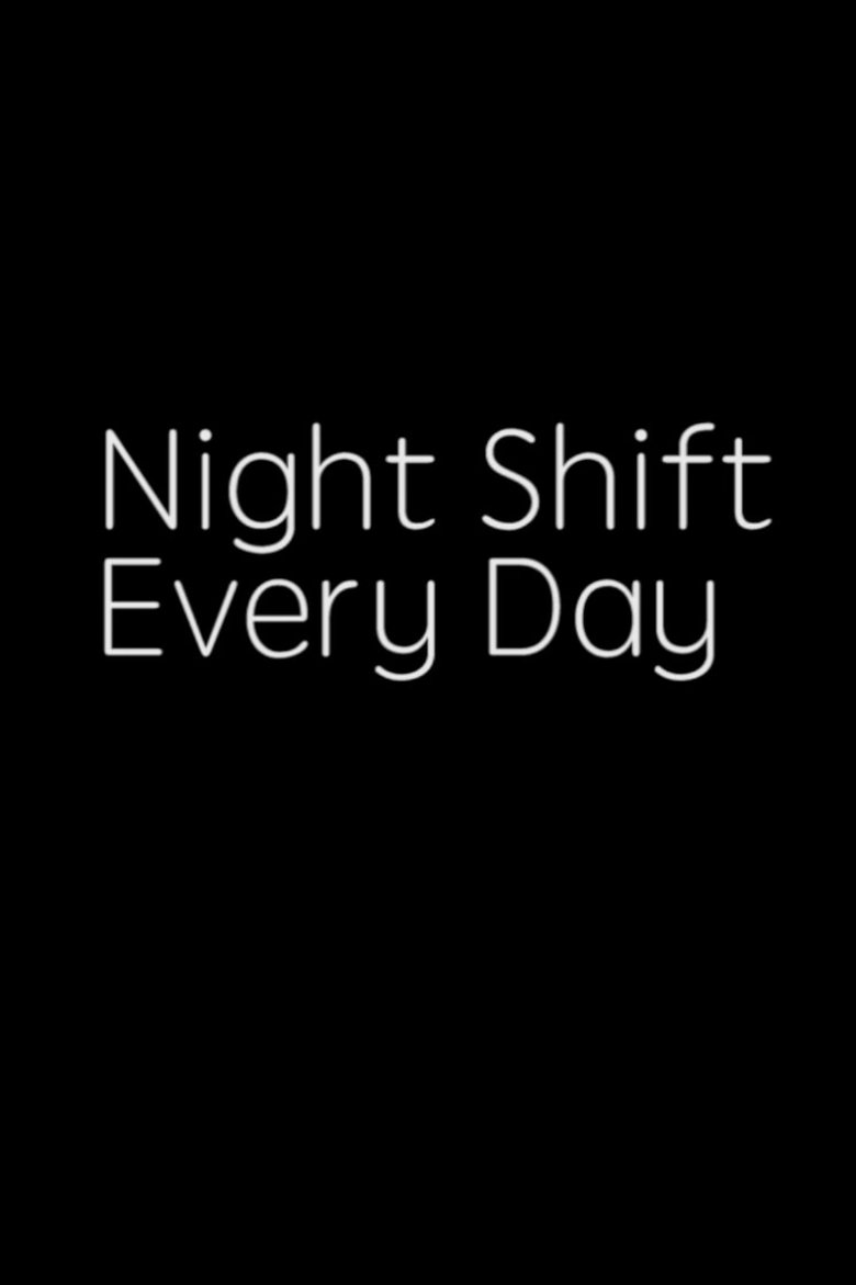 Poster of NIGHT SHIFT, EVERY DAY!