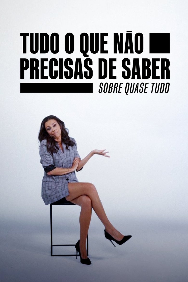 Poster of Episodes in Tudo O Que Não Precisas De Saber Sobre Quase Tudo - Season 1 - Season 1