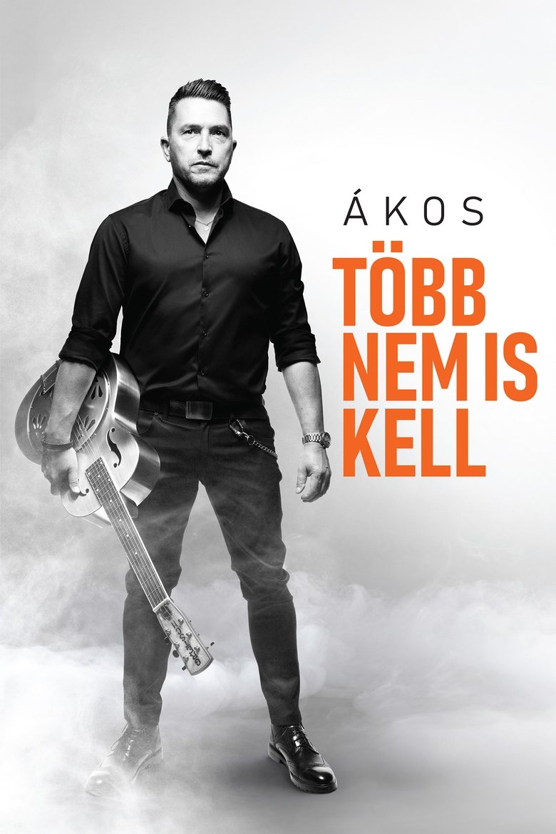 Poster of Ákos: Több Nem Is Kell