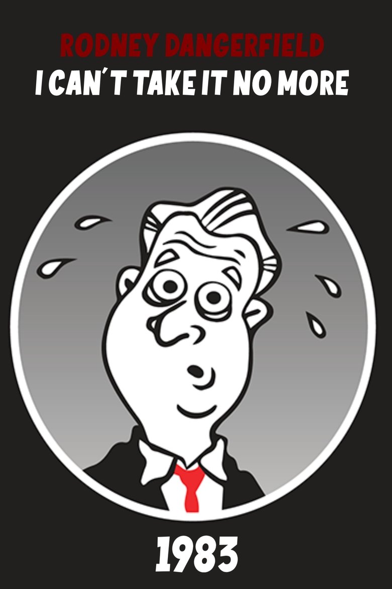 Poster of The Rodney Dangerfield Special: I Can't Take It No More