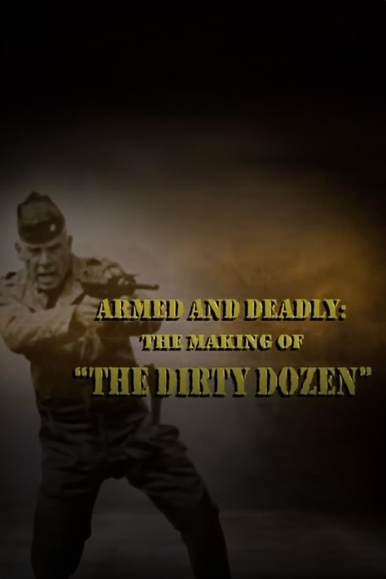 Poster of Armed and Deadly: The Making of 'The Dirty Dozen'