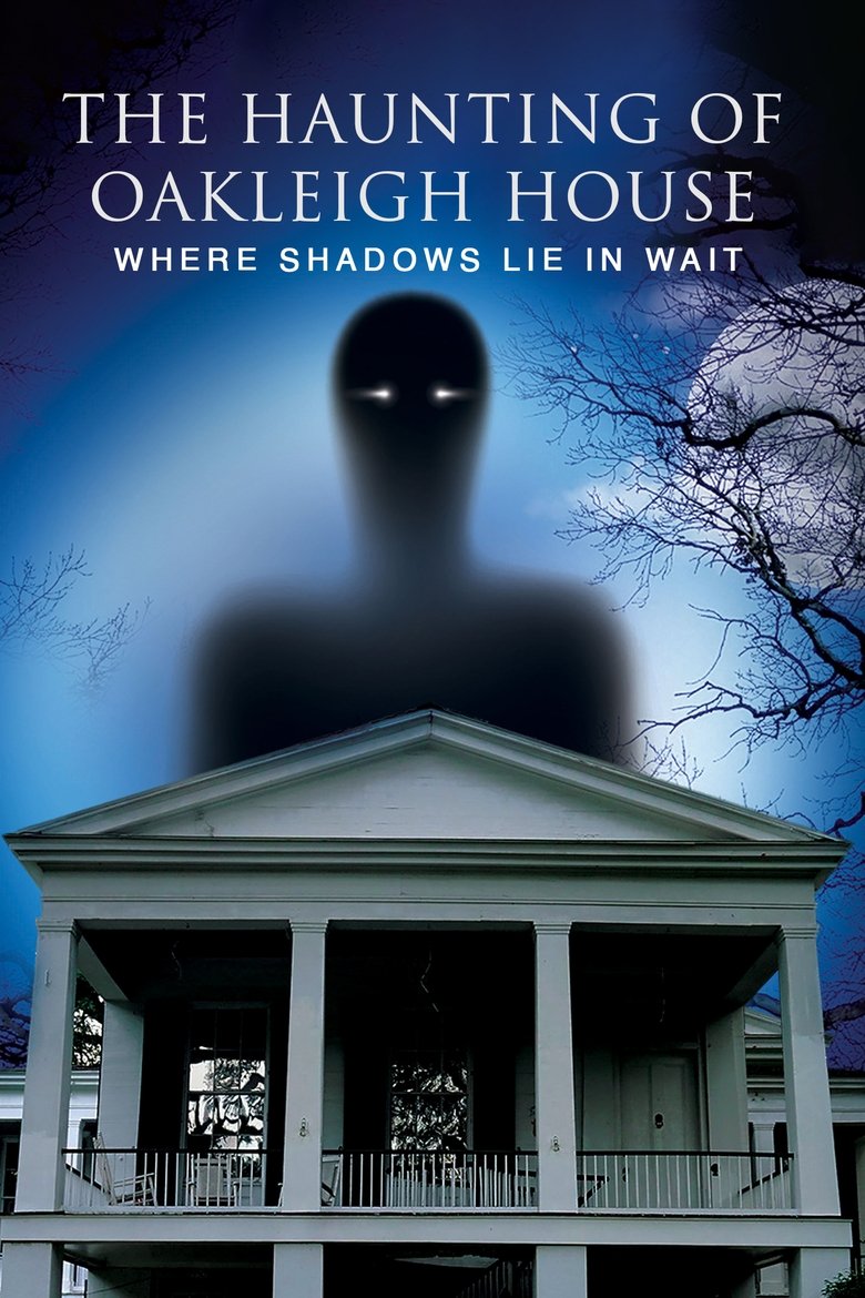 Poster of The Haunting of Oakleigh House: Where Shadows Lie in Wait