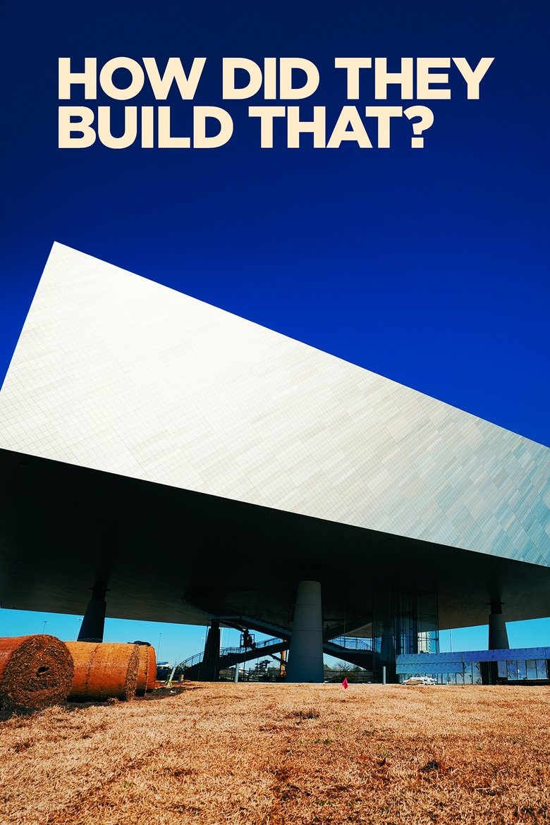 Poster of Episodes in How Did They Build That? - Season 4 - Season 4