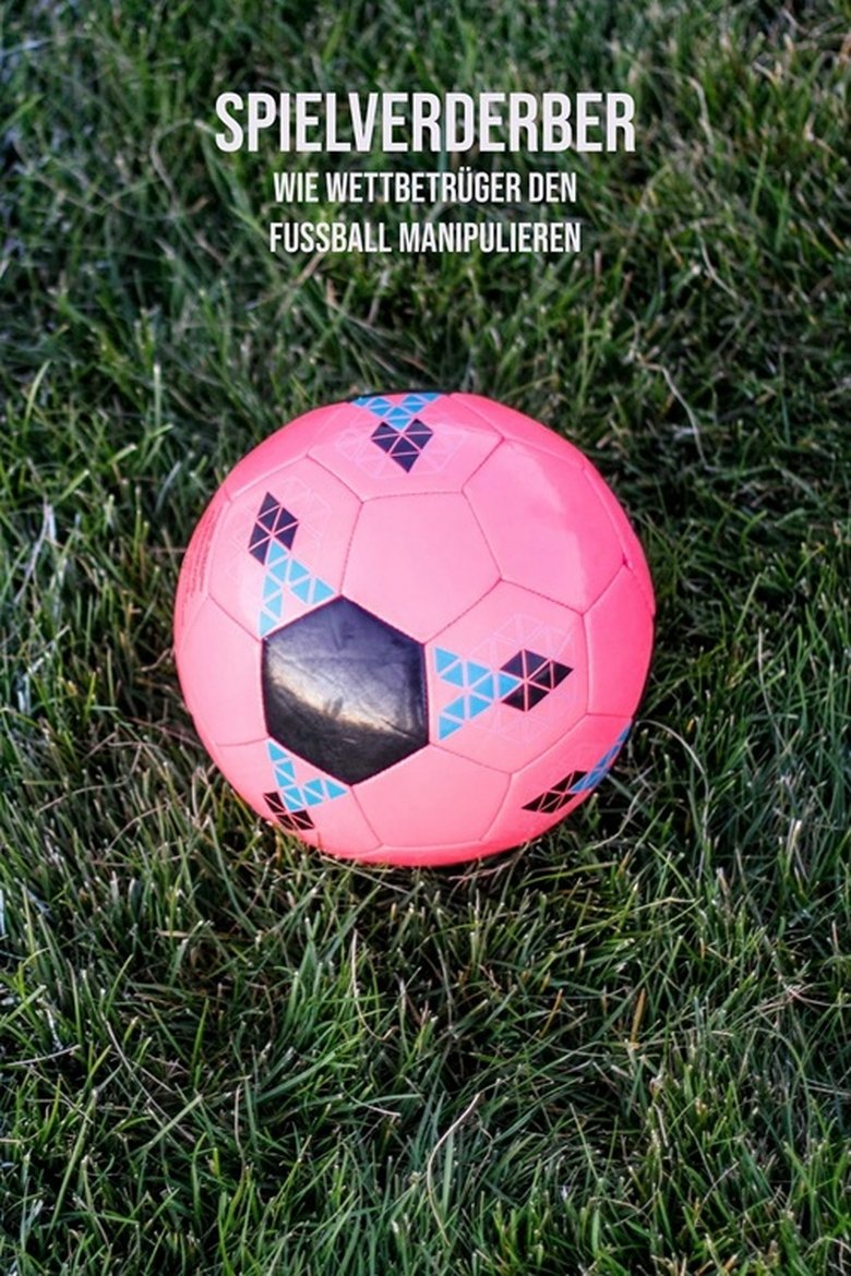 Poster of Spielverderber – wie Wettbetrüger den Fußball manipulieren