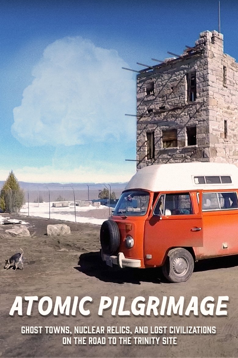 Poster of Atomic Pilgrimage: Ghost Towns, Nuclear Relics, and Lost Civilizations on the Road to the Trinity Site