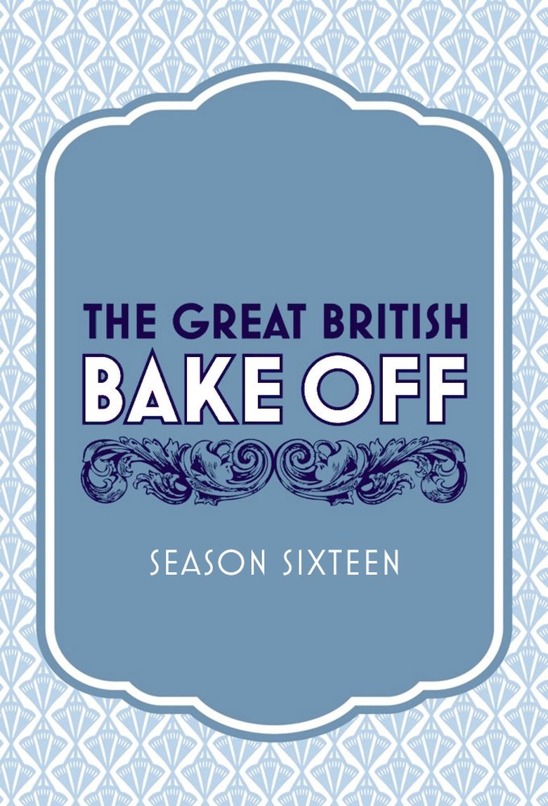 Poster of Episodes in The Great British Bake Off - Series 16 - Series 16