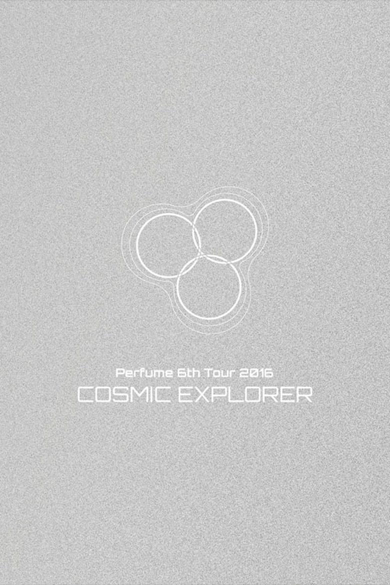 Poster of Perfume 6th Tour 2016 'COSMIC EXPLORER' Dome Edition