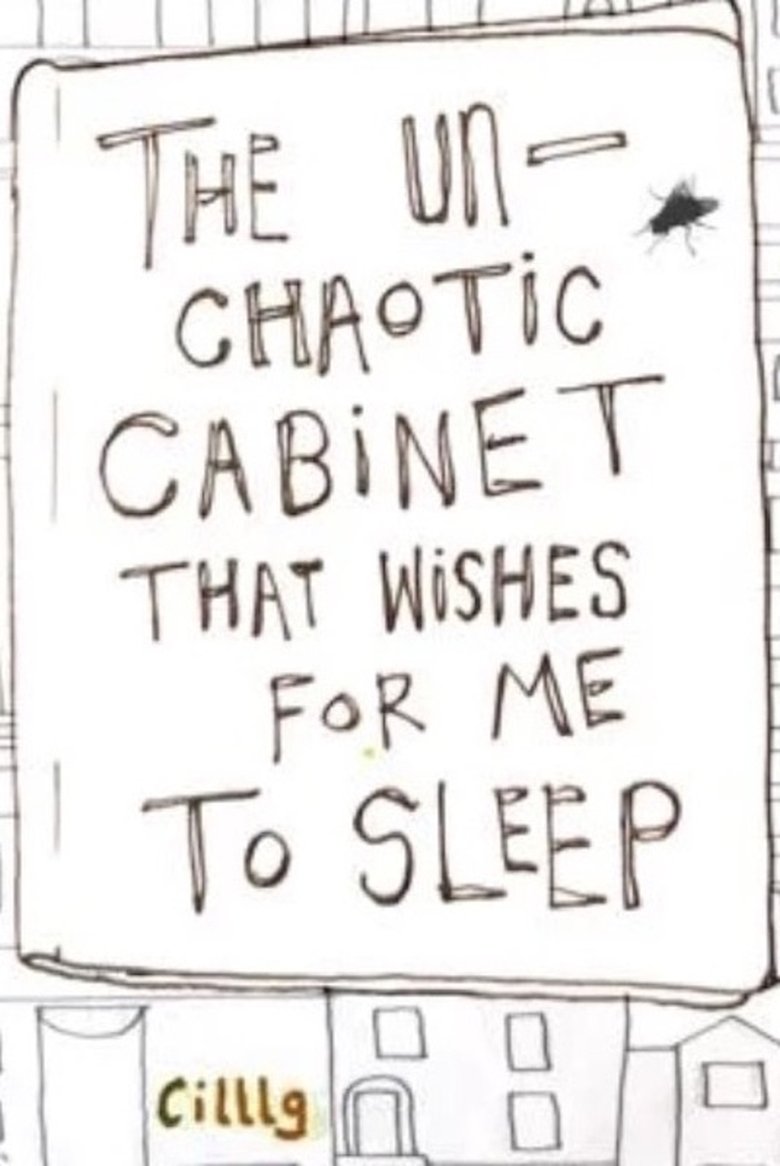 Poster of The Un-Chaotic Cabinet That Wishes for me to Sleep