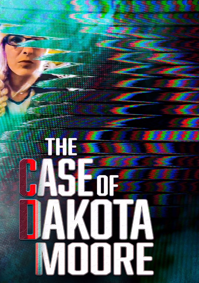 Poster of The Case of: Dakota Moore