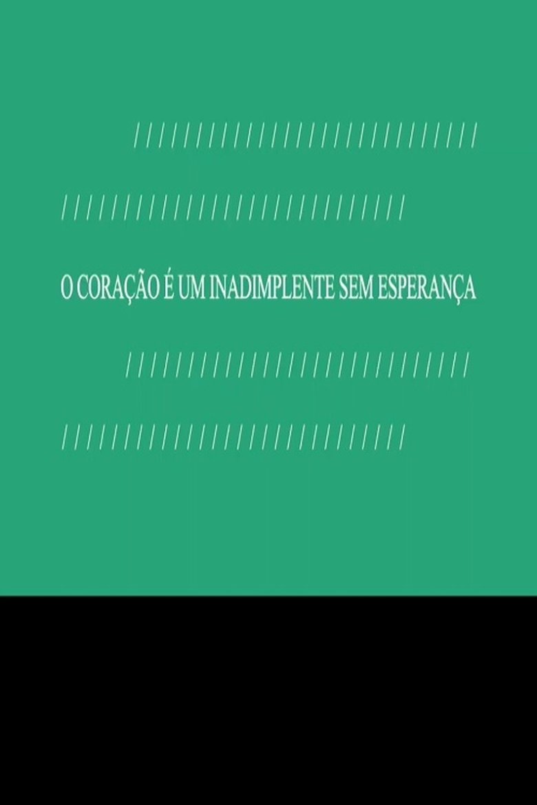Poster of O Coração é um Inadimplente sem Esperança