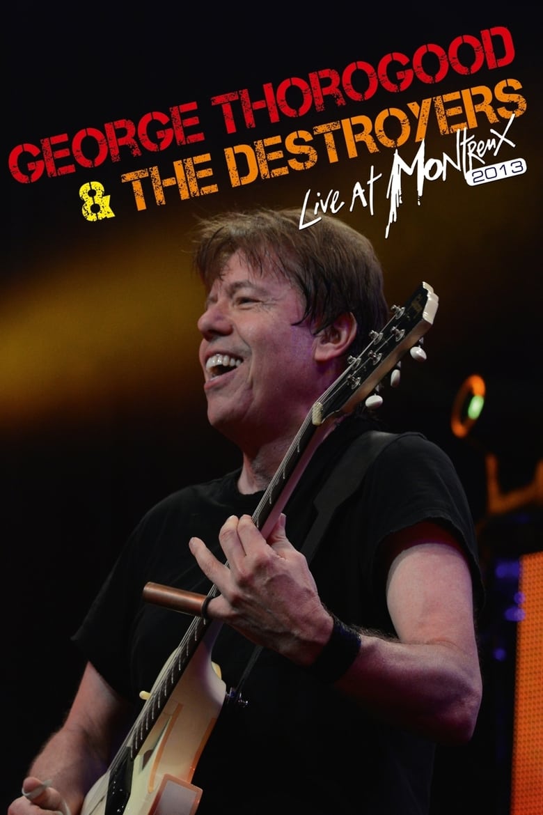 Poster of George Thorogood & The Destroyers - Live At Montreux 2013
