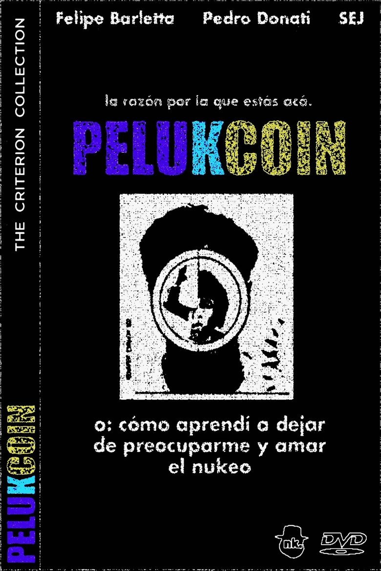 Poster of PELUKCOIN o: Cómo Aprendí a Dejar de Preocuparme y Amar el Nukeo