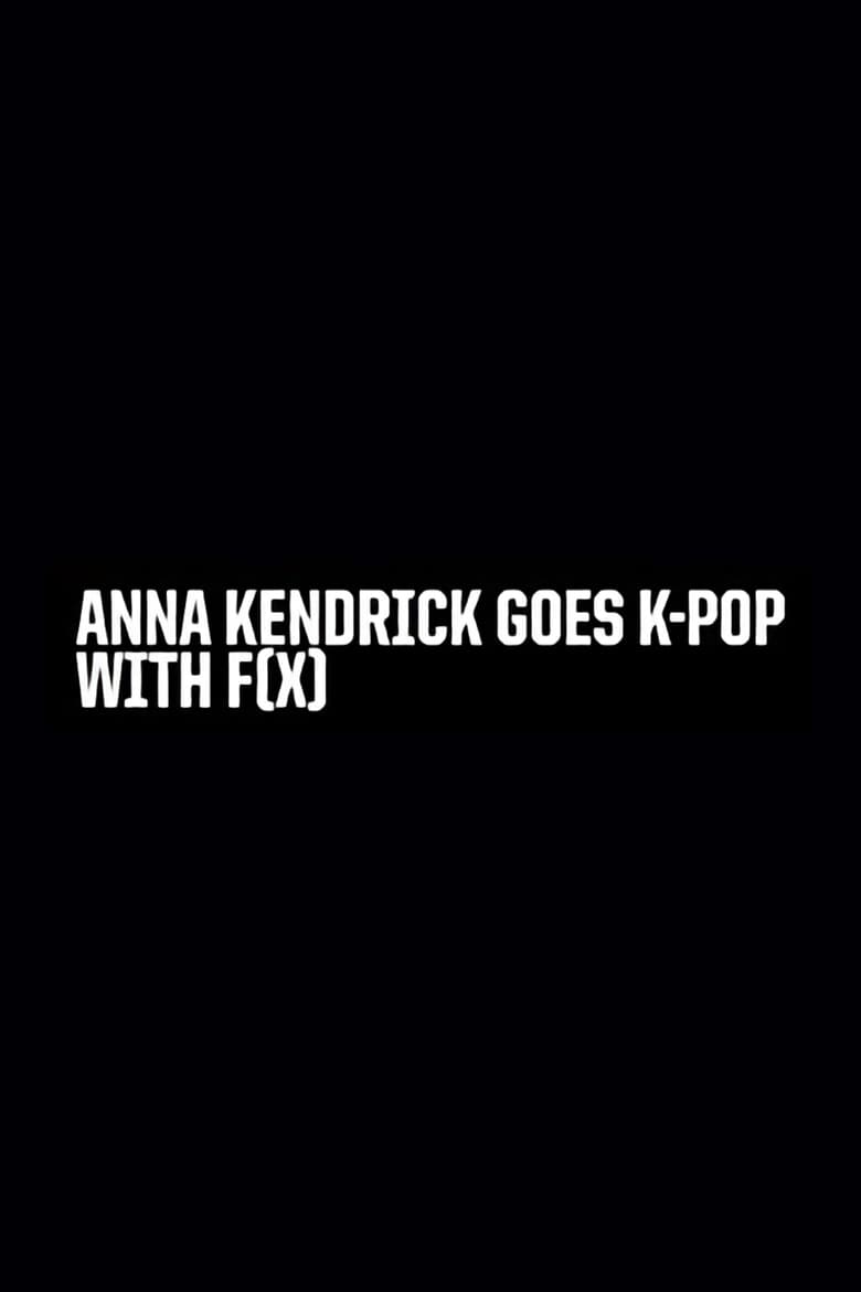 Poster of Anna Kendrick Goes K-Pop with F(x)