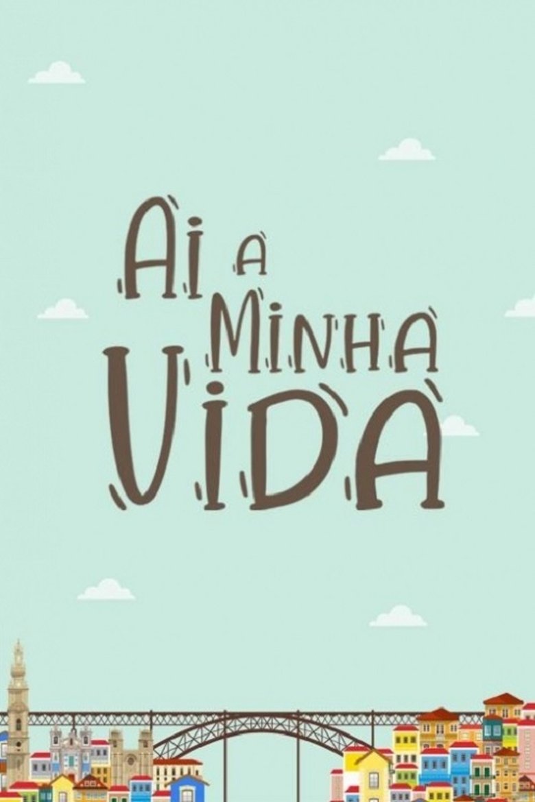Poster of Ai a Minha Vida