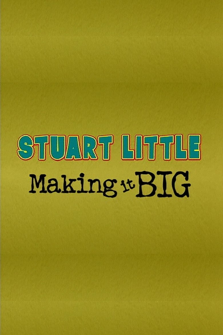 Poster of Stuart Little: Making It Big