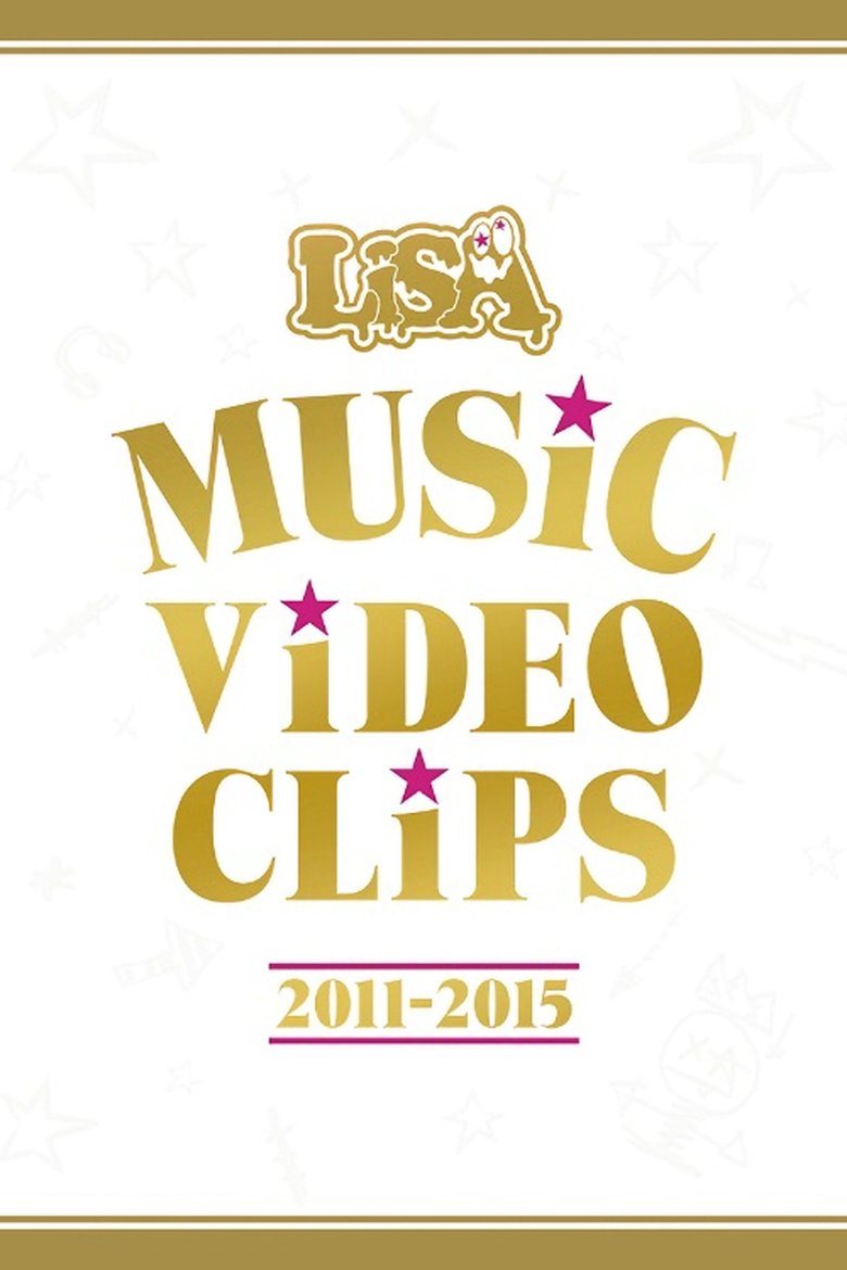 Poster of LiSA - MUSiC ViDEO CLiPS 2011-2015