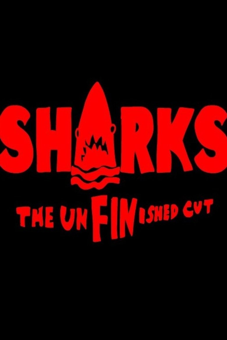 Poster of SHARKS: The UnFINished Cut