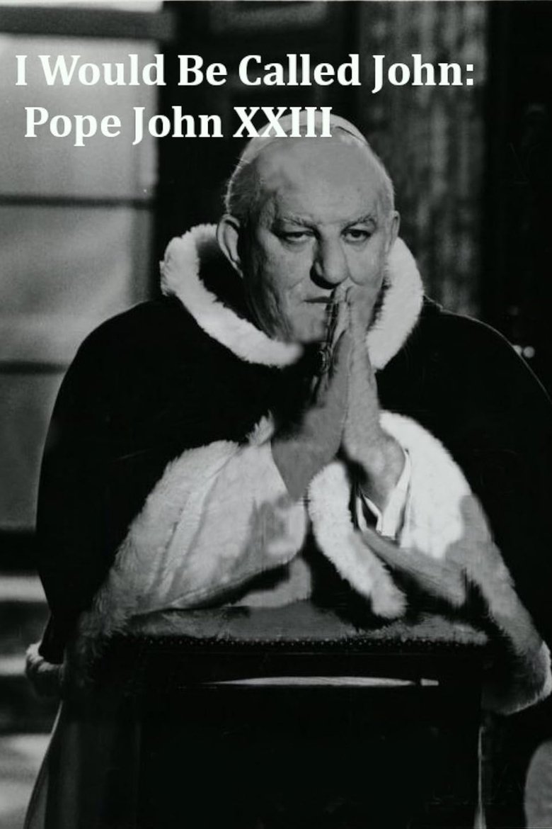 Poster of I Would Be Called John: Pope John XXIII