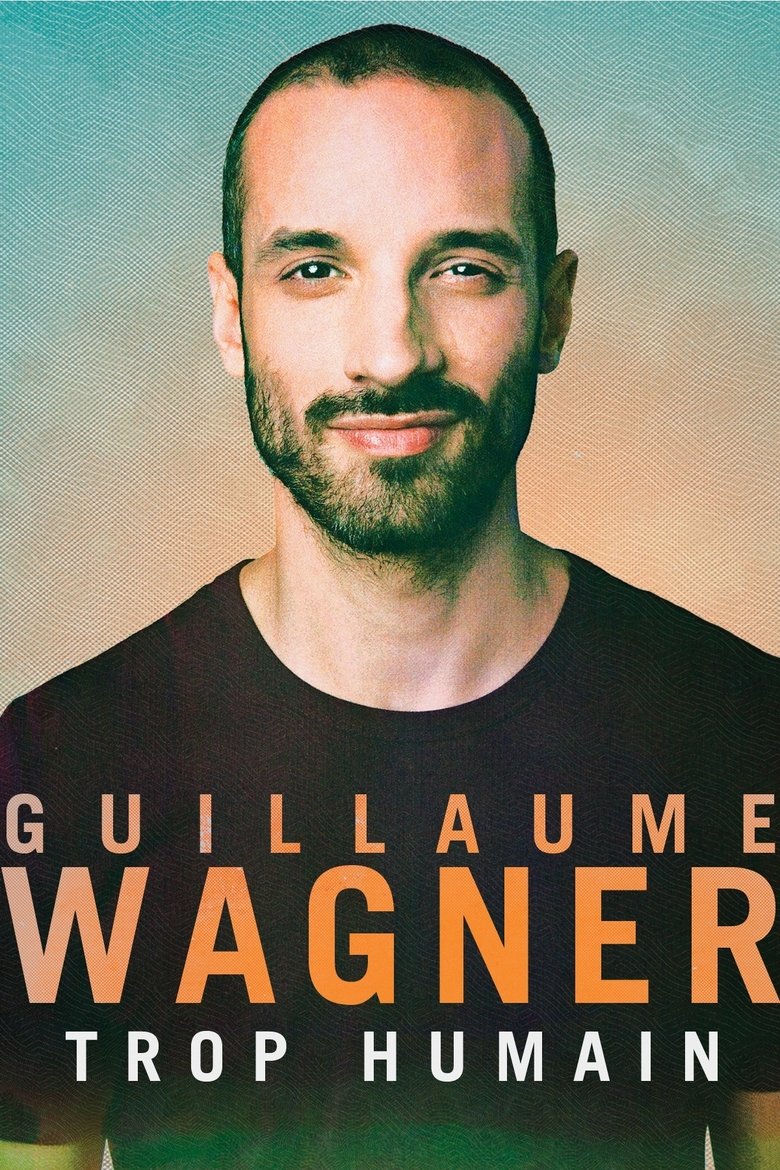 Poster of Guillaume Wagner - Trop humain