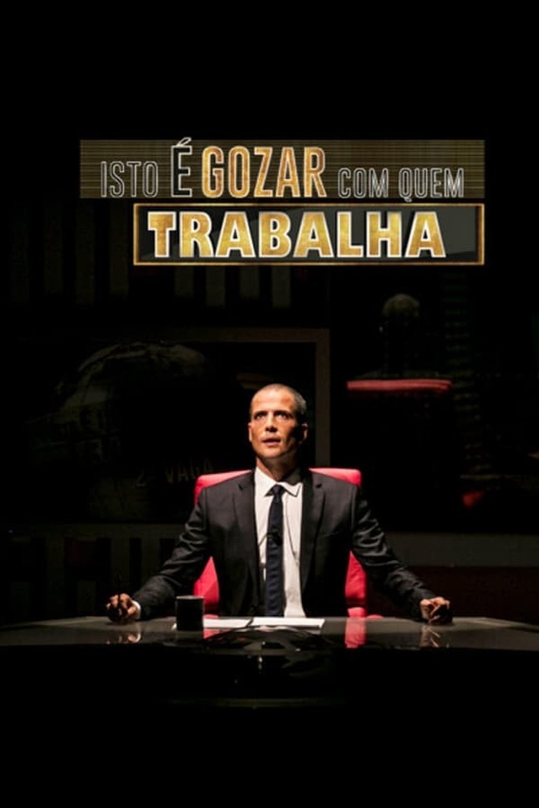 Poster of Episodes in Isto é Gozar Com Quem Trabalha - Season 11 - Season 11