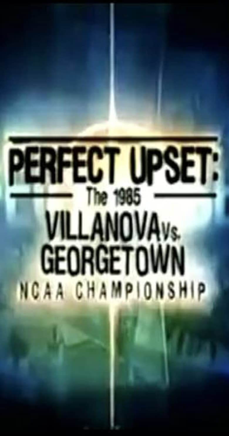 Poster of Perfect Upset: The 1985 Villanova vs. Georgetown NCAA Championship