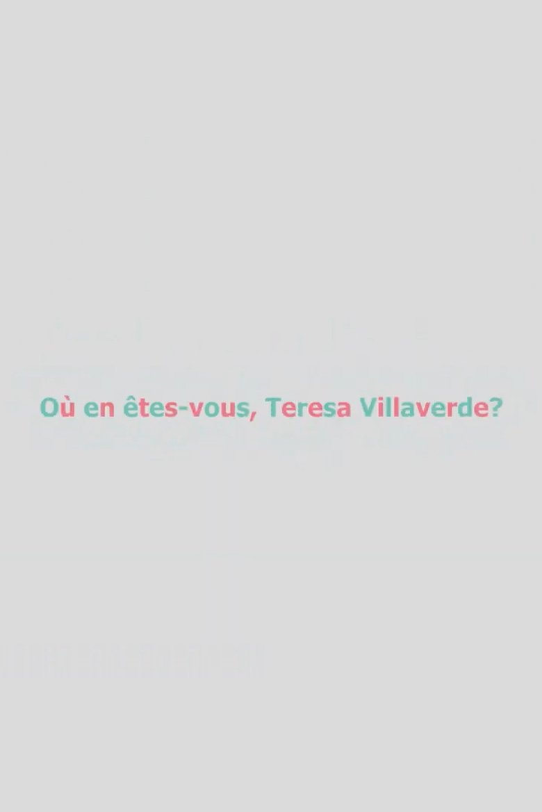 Poster of Où en êtes-vous, Teresa Villaverde ?