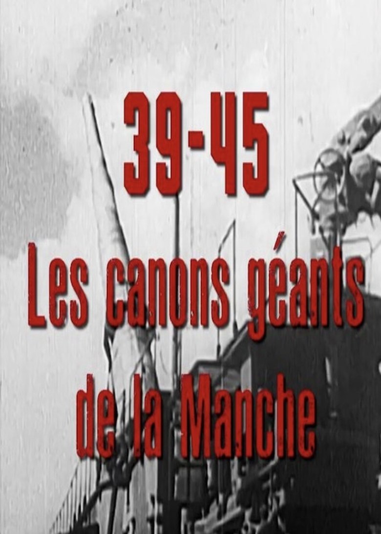 Poster of 39-45, les canons géants de la Manche