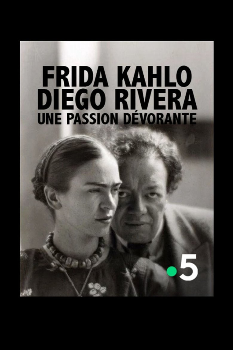 Poster of Frida Kahlo, Diego Rivera, une passion dévorante