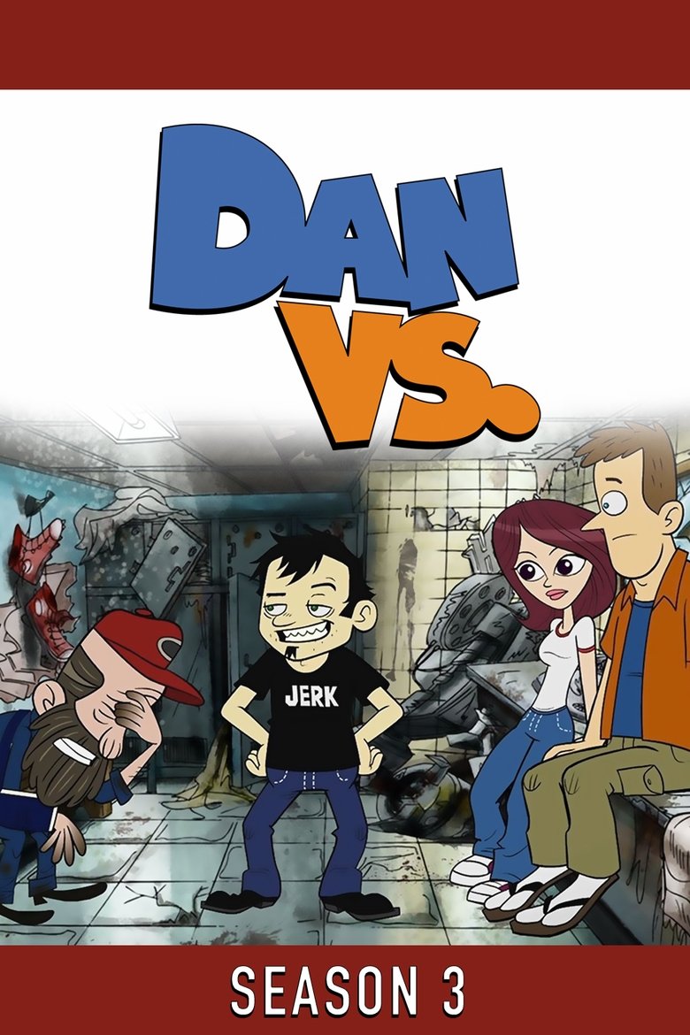 Poster of Episodes in Dan Vs. - Season 3 - Season 3