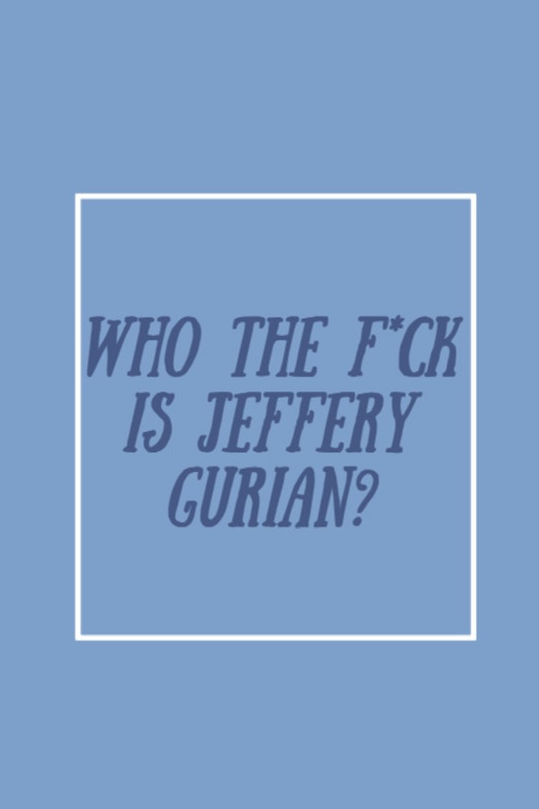 Poster of Who The F*ck Is Jeffrey Gurian?