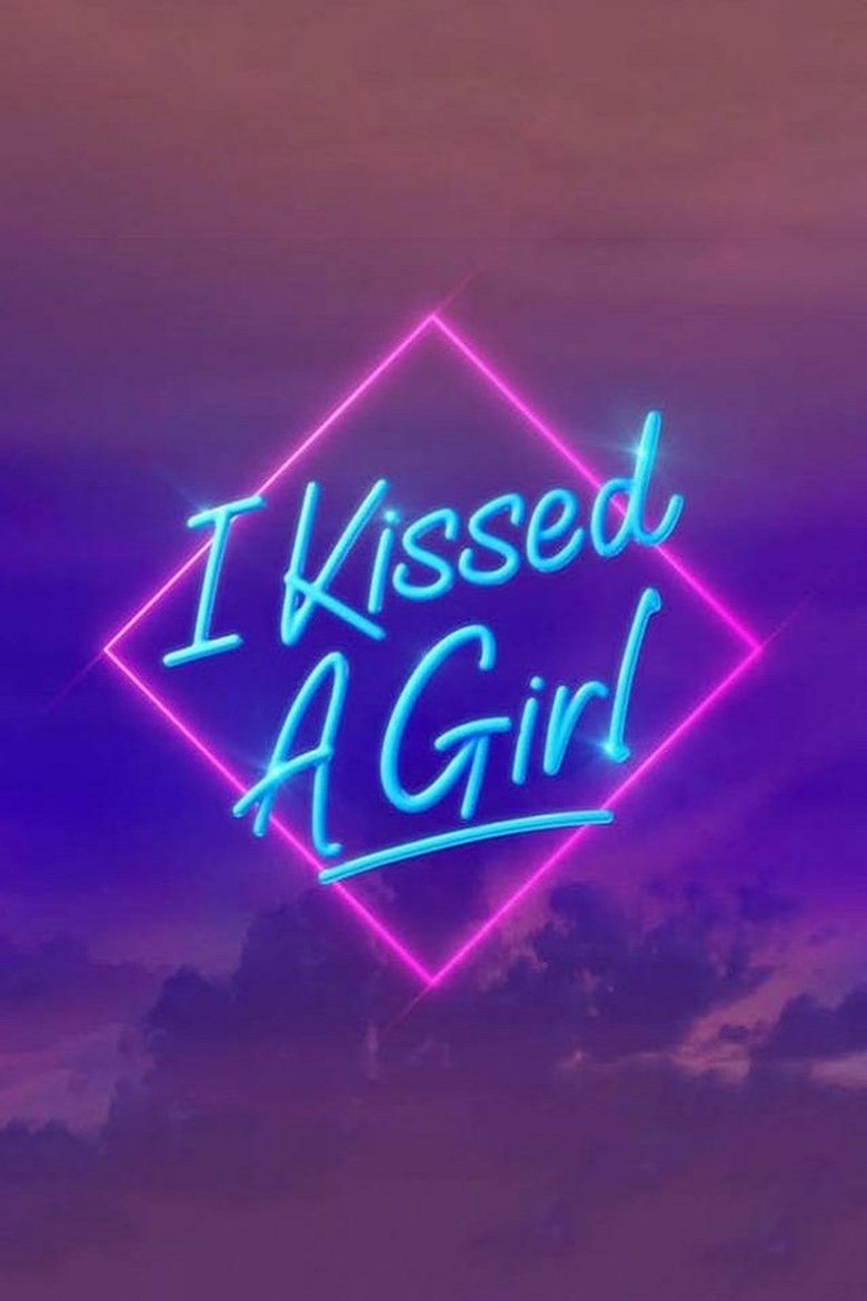 Poster of Episodes in I Kissed A Girl - Series 1 - Series 1