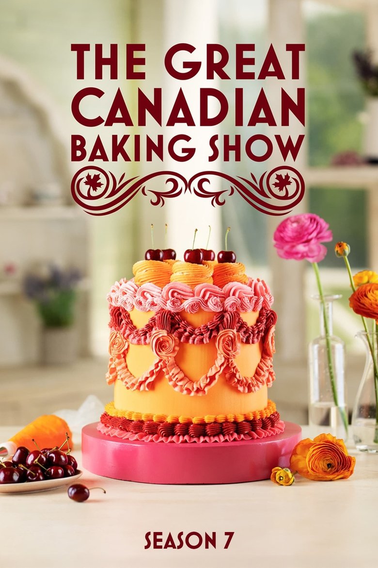 Poster of Episodes in The Great Canadian Baking Show - Season 7 - Season 7